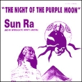 Sun Ra The Night Of The Purple Moon Формат: Audio CD (Jewel Case) Дистрибьюторы: Atavistic, Концерн "Группа Союз" Лицензионные товары Характеристики аудионосителей 2010 г Альбом: Импортное издание инфо 7447o.