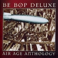 Be Bop Deluxe Air Age Anthology Формат: Audio CD (Jewel Case) Дистрибьюторы: EMI Records, Gala Records Лицензионные товары Характеристики аудионосителей 1997 г Альбом инфо 3647z.