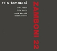 Tommasi Trio Zamboni 22 Формат: Audio CD (Jewel Case) Дистрибьюторы: Schema Records, ООО Музыка Италия Лицензионные товары Характеристики аудионосителей 2010 г Альбом: Импортное издание инфо 922p.